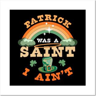 Patrick Was A Saint I Ain't Funny St Patrick's Day Retro Posters and Art